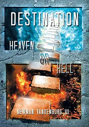 Book cover for Destination Heaven or Hell showing a staircase splitting into two paths: an upward path into blue skies and light representing heaven, and a downward path into fire and darkness representing hell.