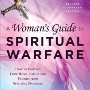 A Woman's Guide to Spiritual Warfare: How to Protect Your Home, Family an - GOOD