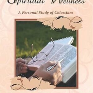 Spiritual Wellness: A Personal Study of Colossians (A Womans Guide) - VERY GOOD