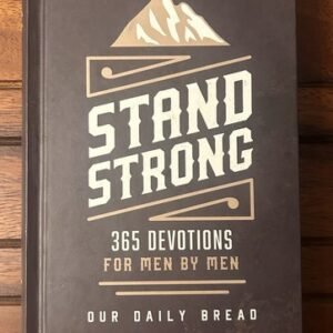 Stand Strong: 365 Devotions for Men by Men by Our Daily Bread Ministries (NEW)
