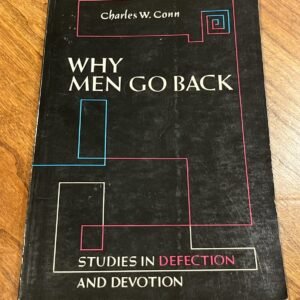 WHY MEN GO BACK Studies In Defection And Devotion By Charles W. Conn