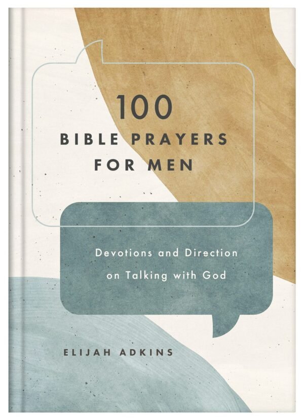 100 Bible Prayers for Men: Devotions and Direction on Talking With God - Elijah