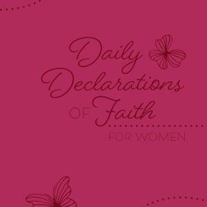 Daily Declarations of Faith: for Women