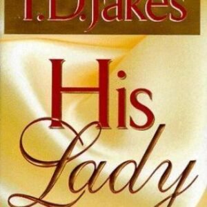 His Lady : Sacred Promises for God's Woman by T. D. Jakes (1999, Hardcover)