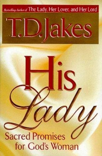 His Lady : Sacred Promises for God's Woman by T. D. Jakes (1999, Hardcover)
