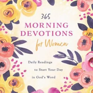 365 Morning Devotions for Women: Daily Readings to Start Your Day in God's W...