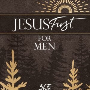 Jesus First For Men: 365 Devotions To Start Your Day