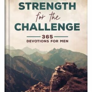 Strength for the Challenge : 365 Devotions for Men by Compiled by Compiled by...