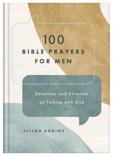 100 Bible Prayers for Men: Devotions and Direction on Talking With God - Elijah