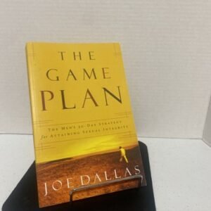 Game Plan : The Men's 30-Day Strategy for Attaining Sexual Integrity by Joe...