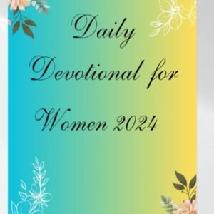 DAILY DEVOTIONAL FOR WOMEN 2024: Embark on a Journey of Growth, Self-Discove...