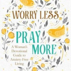 Worry Less, Pray More: A Woman's Devotional Guide to Anxiety - VERY GOOD