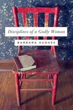 Disciplines of a Godly Woman - paperback, 9781433537912, Barbara Hughes