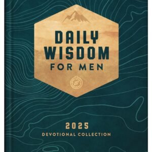 Daily Wisdom for Men 2025 Devotional Collection (Daily Wisdom - Annual Editi...