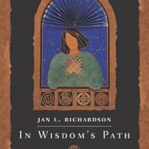In Wisdom's Path : Discovering the Sacred in Every Season Jan Ric