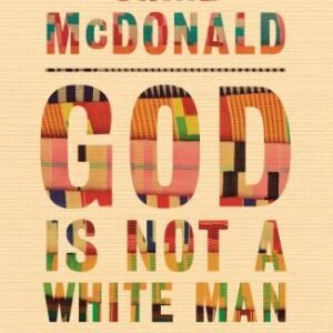 God Is Not a White Man: And Other Revelations by