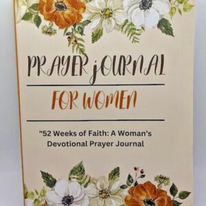 Prayer Journal For Women "52 Weeks Of Faith: A Women's Devotional Prayer Journal