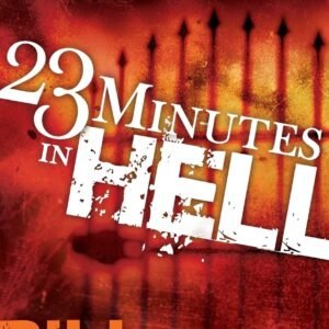 23 Minutes In Hell: One Man's Story About What He Saw, Heard, and Felt in th...