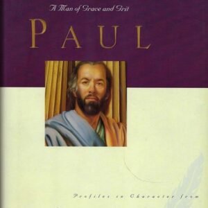 Paul: A Man of Grace and Grit (Great Lives from God's Word, Volume 6)