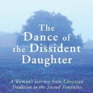 The Dance of the Dissident Daughter: A Woman's Journey from Christian Tra - GOOD