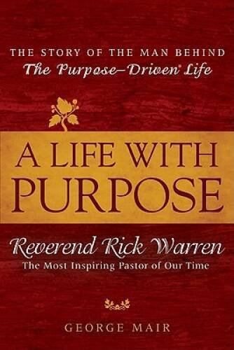 A Life With Purpose: The Story of the Man Behind The Purpose - VERY GOOD