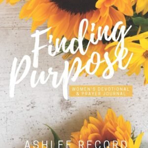 Finding Purpose: Women's Devotional & Prayer Journal - Record, Ashlee - Good...