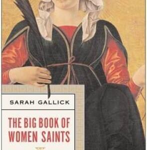 The Big Book of Women Saints - Paperback By Gallick, Sarah - VERY GOOD
