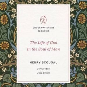 The Life of God in the Soul of Man (Crossway Short Classics) - Paperback - GOOD
