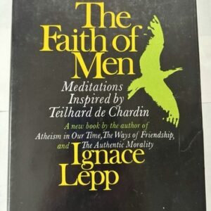 The Faith Of Men  Meditations Inspired By Telihard de Chardonnay