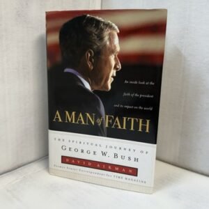 Man of Faith The Spiritual Journey of George W. Bush by David Aikman (Hardcover)
