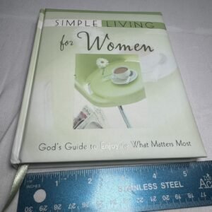Simple Living for Women: God's Guide to Enjoying What Matters Most