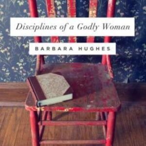 Disciplines of a Godly Woman (Redesign) - Paperback By Hughes, Barbara - GOOD