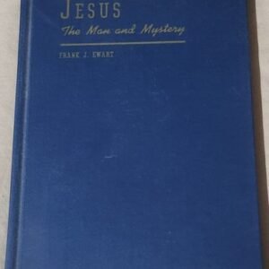Jesus The Man And Mystery 1941 First Printing By Frank J. Ewart In Excellent...