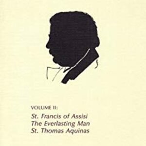 Collected Works of G. K. Chesterton : The Everlasting Man, St. Fr