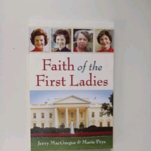 Faith of the First Ladies by Marie Prys and Jerry MacGregor (2006, Perfect)