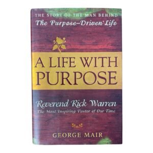 A Life With Purpose: The Story of the Man Behind George Mair Hardcover