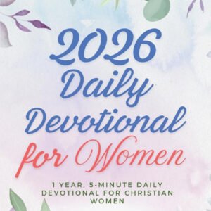 2026 Daily Devotional for Women: 1 Year, 5-Minute Daily Devotional for Christian