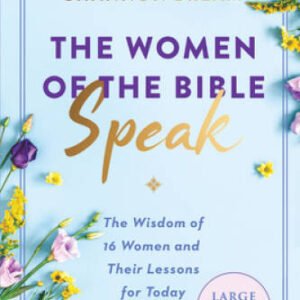 The Women of the Bible Speak: The Wisdom of 16 Women and Their Lessons fo - GOOD