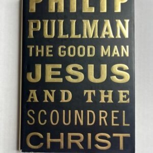 Good Man Jesus and the Scoundrel Christ by Philip Pullman (2010, Hardcover)