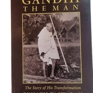 Gandhi the Man: The Story of His Transformation, 3rd Edition Easwaran, Eknath PB