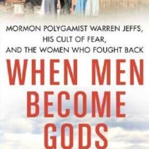 When Men Become Gods: Mormon Polygamist Warren Jeffs, His Cult of Fe - VERY GOOD