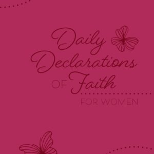 Daily Declarations of Faith: For Women