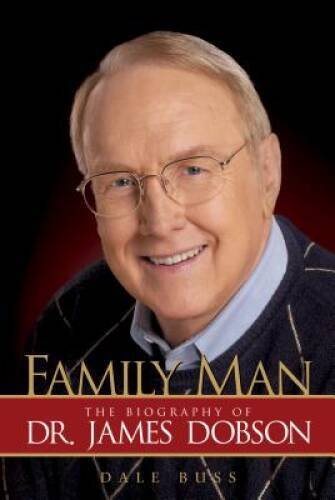 Family Man: The Biography of Dr James Dobson - Hardcover By Buss, Dale - GOOD