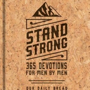 Stand Strong: 365 Devotions for Men by Men
