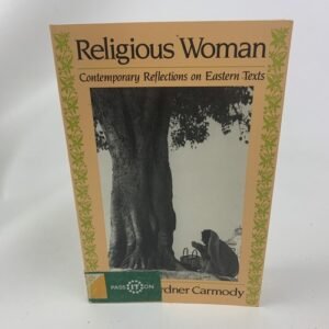Religious Woman Contemporary Reflections On Eastern Texts By Denise Lardner C...