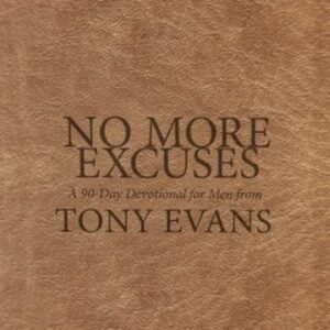 No More Excuses: A 90-Day Devotional for Men