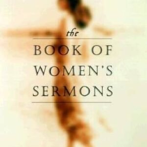 The Book of Womens Sermons: Hearing God in Each Others Voices - GOOD