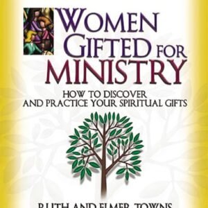 Women Gifted for Ministry: How to Discover and Practice Your Spiritual Gifts