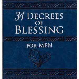 31 Decrees of Blessing for Men (Faux Leather) – An Empowering Guide on Fai...