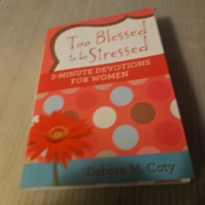 2016, "Too Blessed to Be Stressed"  3-Minute Devotions Series For Women